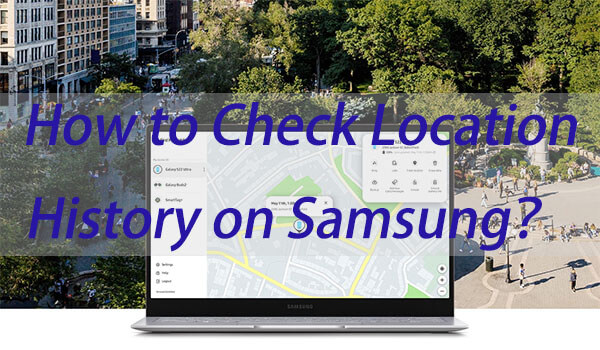 Como visualizar o histórico de localização da Samsung