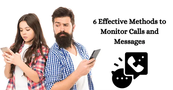 6 Effective Methods to Monitor Calls and Messages on Someone Else's Phone