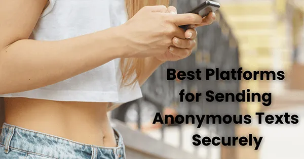 Top 10 Sites to Send Anonymous Text Messages Free