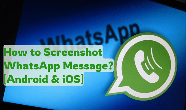 How to Screenshot WhatsApp Message [Full Guide]