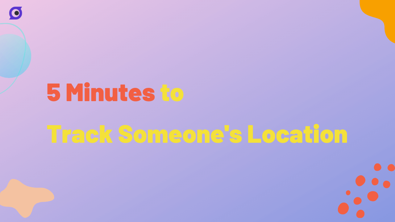 5 minutes to track someones location