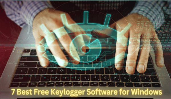 7 best free keylogger software for windows