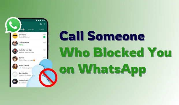 How to Call Someone Who has Blocked You on WhatsApp: 6 Working Methods ( 2025 )