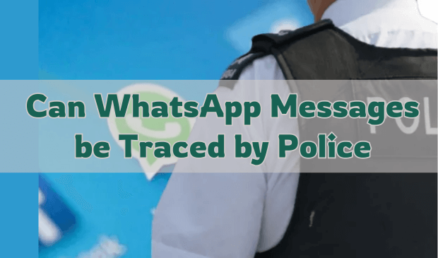 can whatsapp messages be traced by police