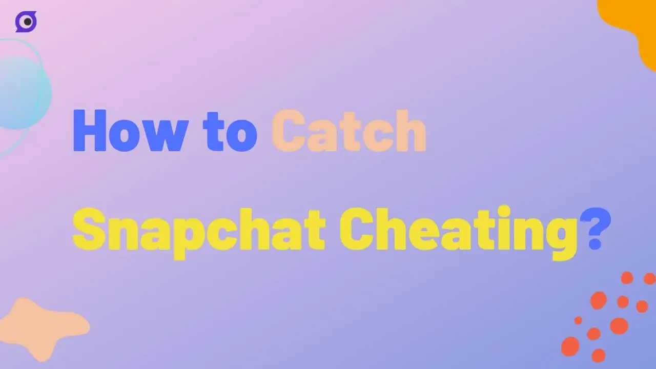 How to Deal with Snapchat Cheating?