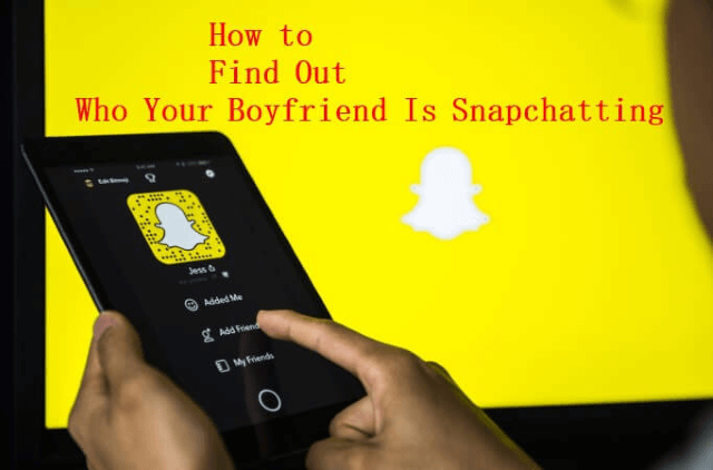 find out who your boyfriend is snapchatting