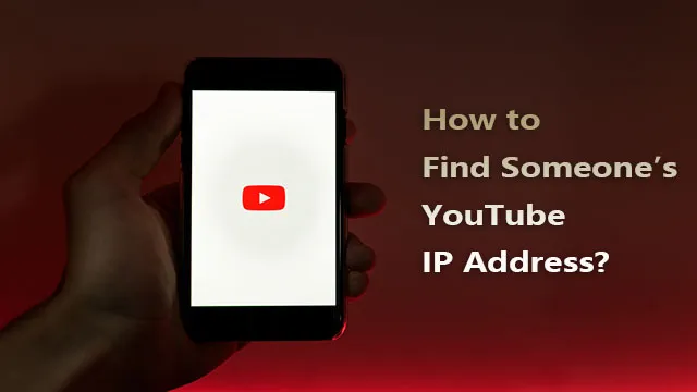 Comment trouver l'adresse IP de quelqu'un via YouTube ? Les 5