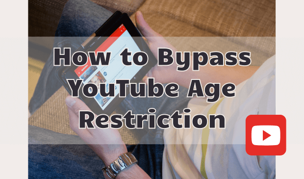 how to bypass youtube age restriction