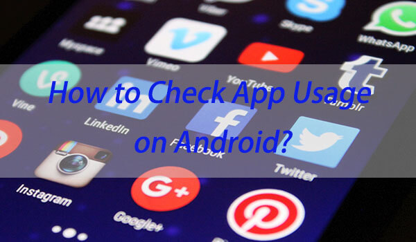 how to check app usage on android