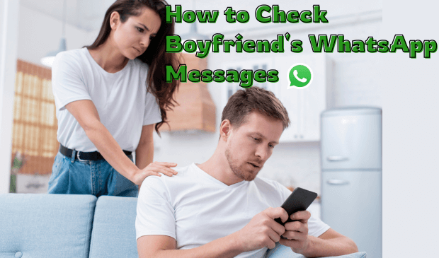 How to Check Boyfriend's WhatsApp Messages Without Touching His Phone