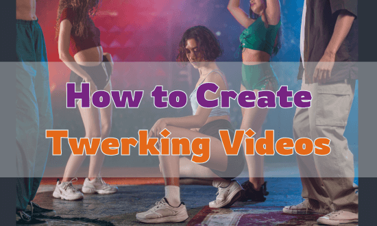 how to create twerking videos