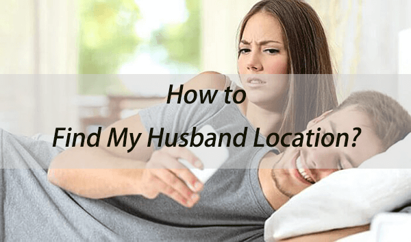 how to find my husband location