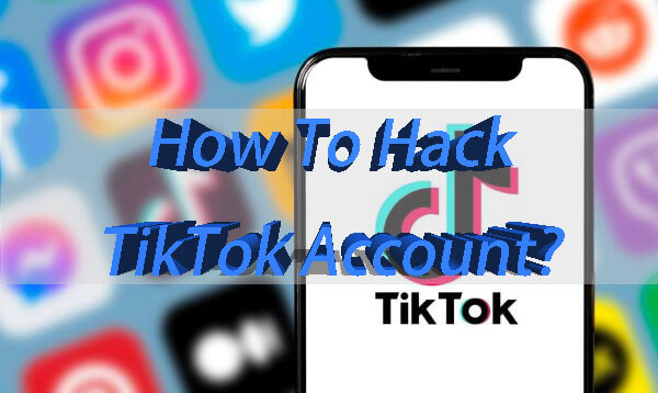 how to hack tiktok account
