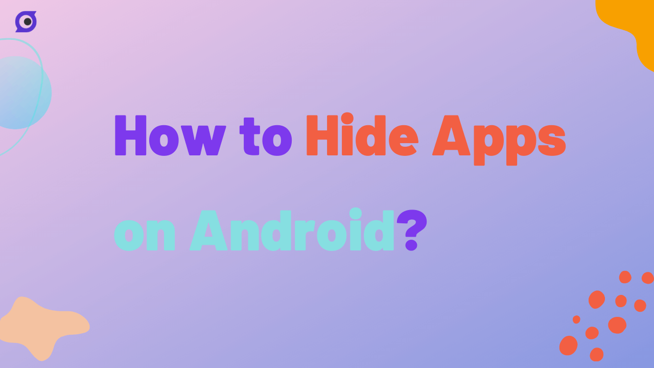 How to Hide Apps on Android?