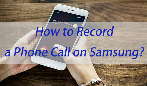 how to record a phone call on samsung