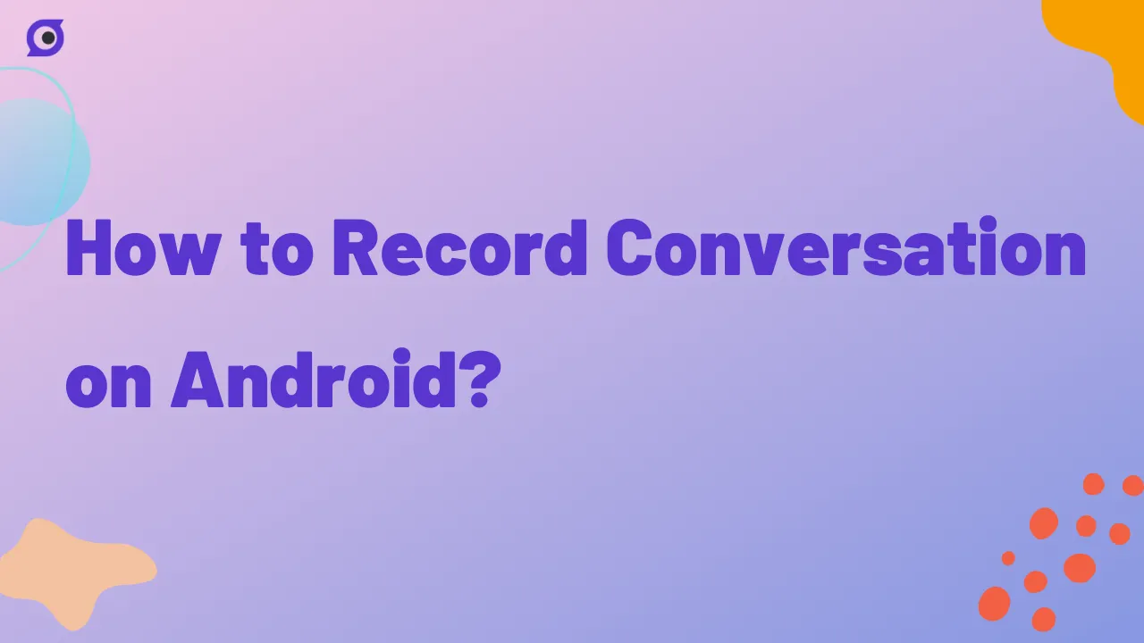 How to Record Conversation on Android?