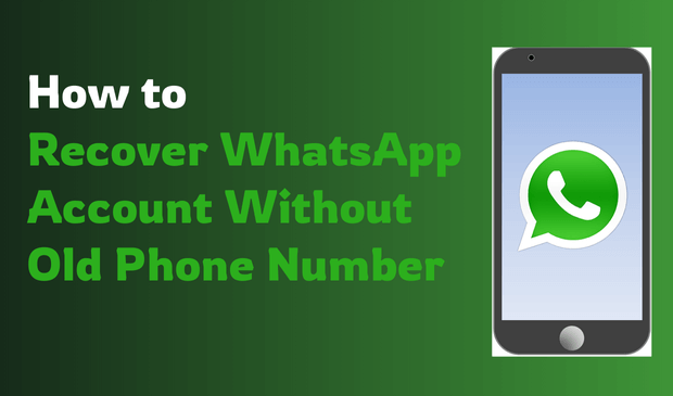 How to Recover WhatsApp Account Without Old Phone Number in  2025 