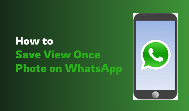 [ 2024 Full Guide] How to Save View Once Photo on WhatsApp