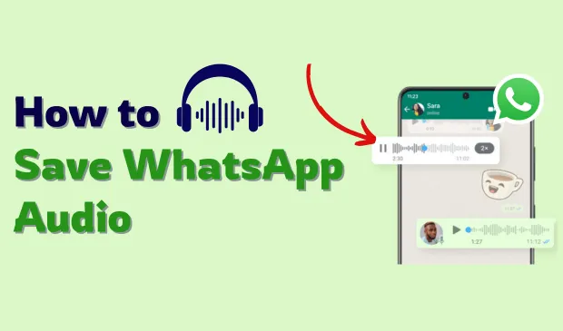 How to Save a WhatsApp Audio Message in 2025 – Complete Step-by-Step Guide
