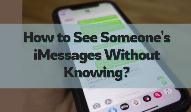 如何在不被察觉的情况下查看别人的iMessage？【4种方法！】