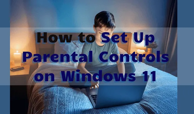 Window 11 Parental Control: A Complete Setup Guide for Beginners 2025 