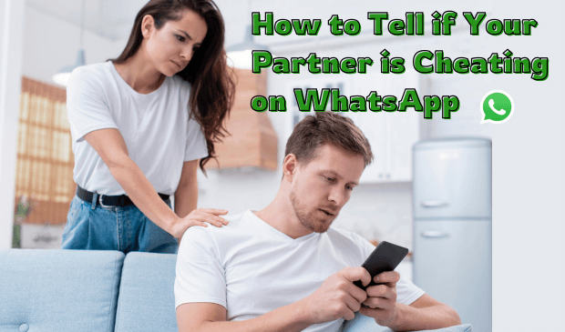 How to Tell if Your Partner is Cheating on WhatsApp [Don't Miss]