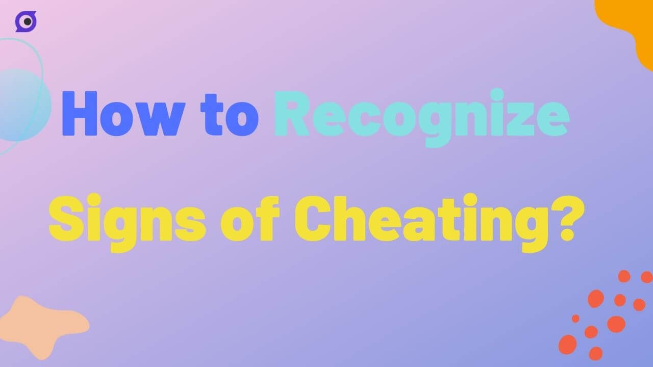 identify signs of cheating