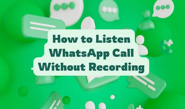 Comment écouter les appels WhatsApp et les enregistrer ? [3 méthodes]