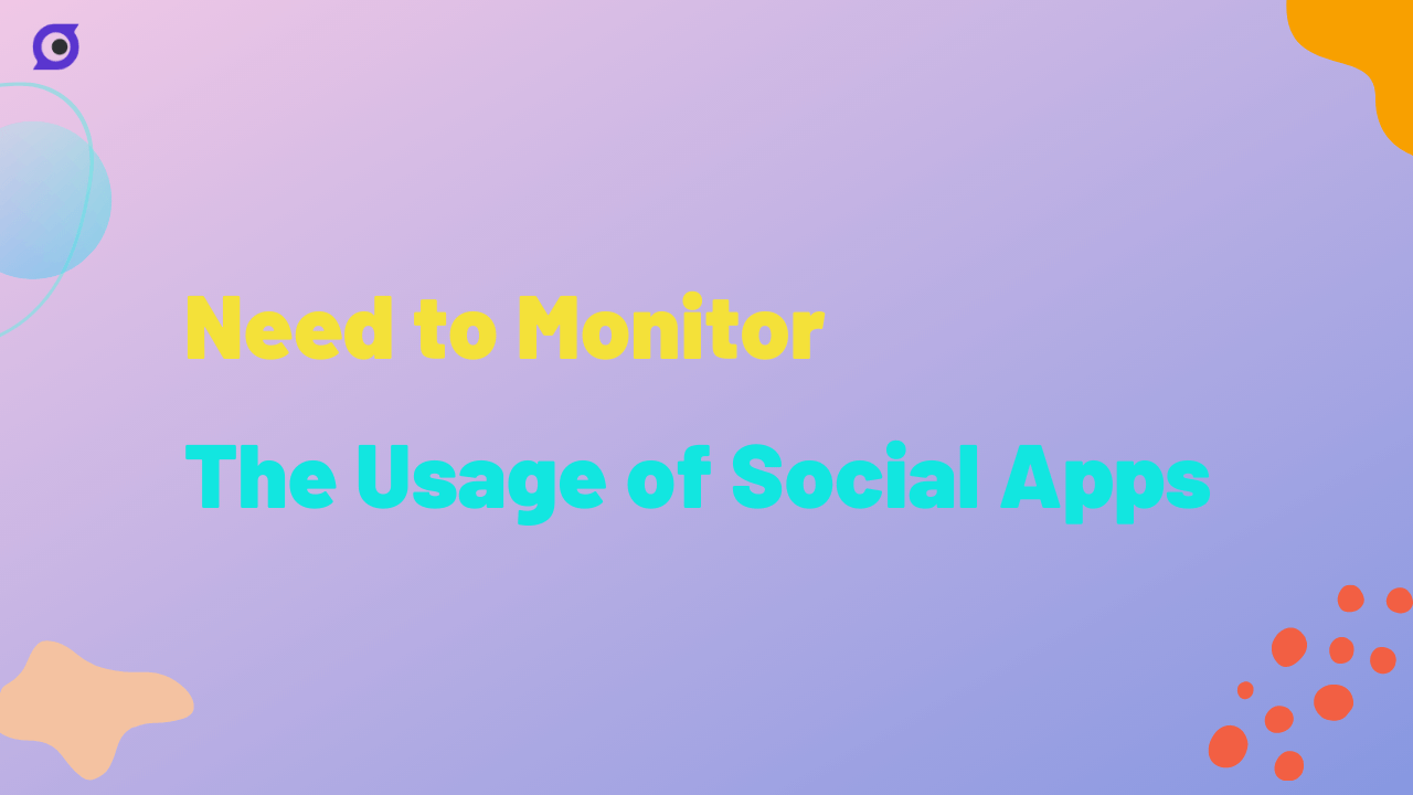need to monitor the usage of social apps