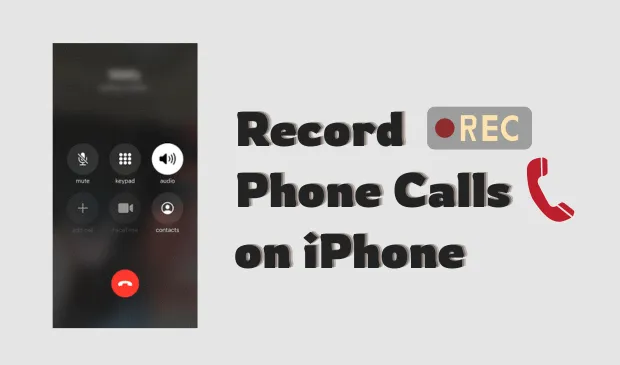 How to Record a Phone Call on iPhone [2025 Full Guide]