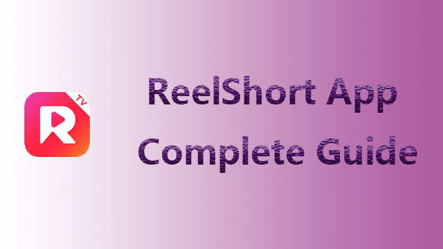 ReelShort App Complete Guide