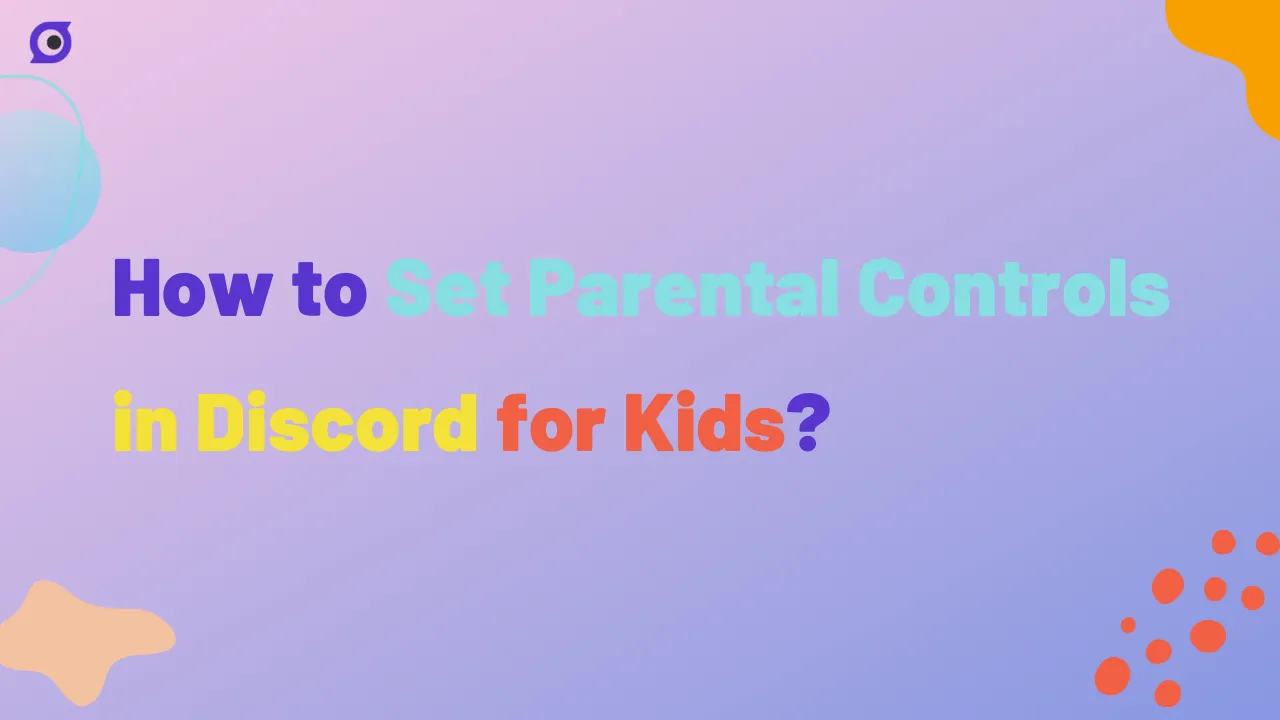 How to Set Parental Controls in Discord for Kids?