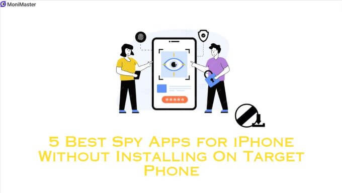 5 Best Spy Apps for iPhone Without Installing On Target Phone