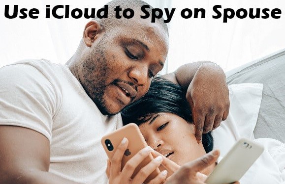 use icloud to spy on spouse