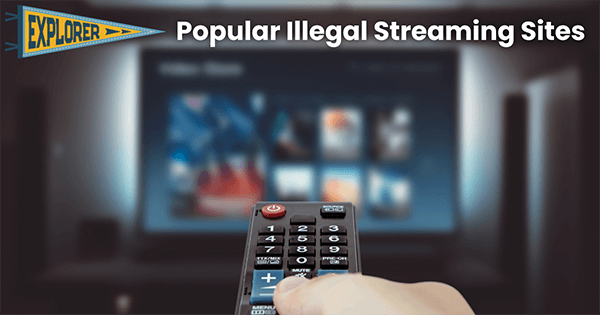 top illegal streaming sites to watch out for