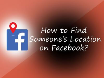 ways to find someones location on facebook