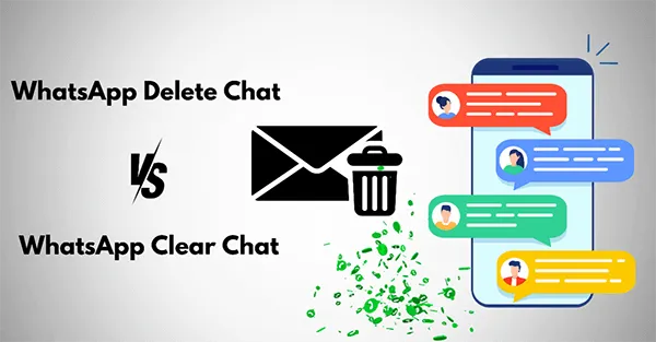 WhatsApp Clear Chat vs Delete Chat: What's the Difference [2025]