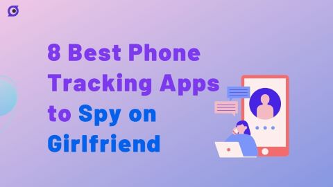 7 Top Girlfriend Spy Apps: Track My Girlfriend's Android & iOS for Free