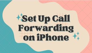 Set Up Call Forwarding on iPhone [2 Ways]