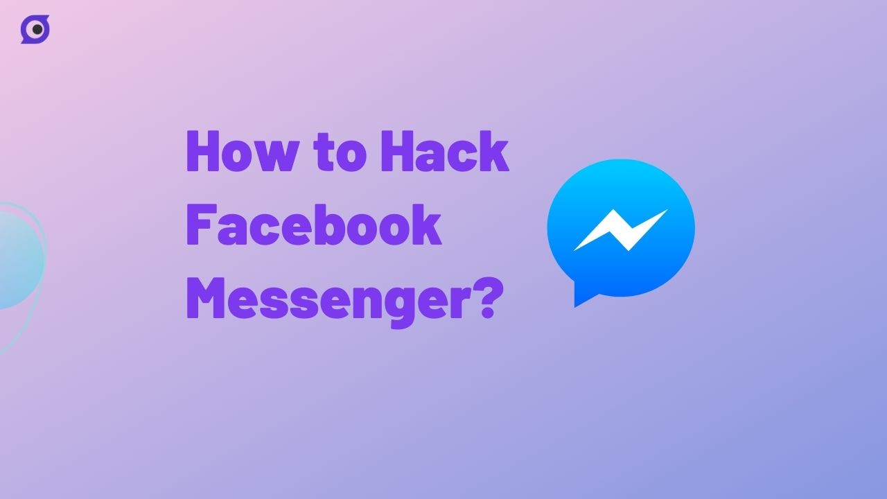 How to Hack Facebook Messenger? [5 Ways]