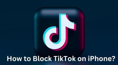 How to Block TikTok on iPhone and Protect Your Kids: A Comprehensive Guide