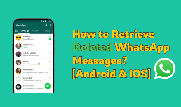 How Can I Retrieve Deleted WhatsApp Messages [Android & iOS]