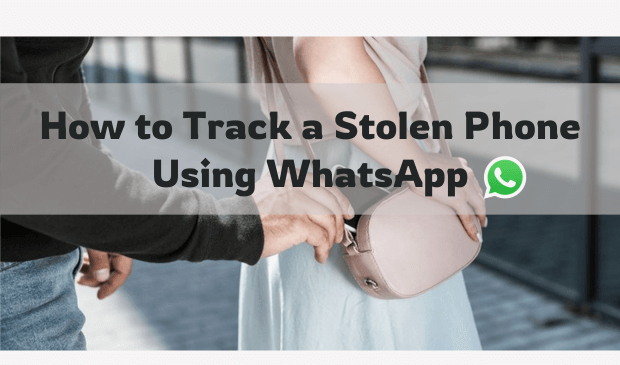 How to Track a Stolen Phone Using WhatsApp