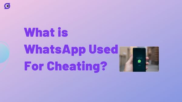What is WhatsApp Used For Cheating?