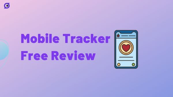 Mobile Tracker Free Review [Everything You Need to Know]