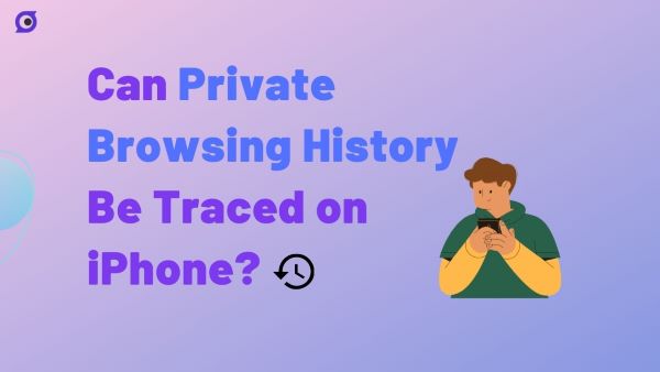 Guide on View Private Browsing History on iPhone [Stpe-By-Step]