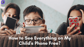 [4 Ways] How Can I See Everything on My Child's Phone Free?