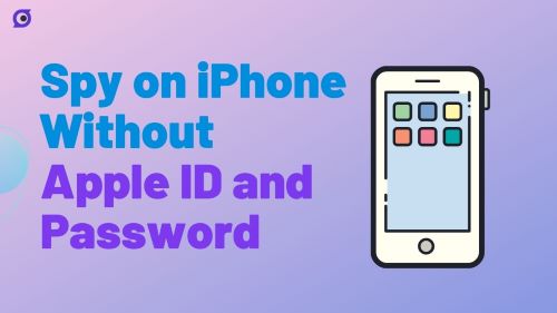 How to Spy on iPhone Without Having the Phone?