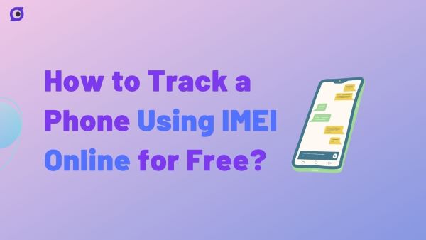 How to Track Phone Using IMEI Online Free? [5 Ways]