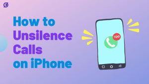 How to Unsilence Calls on iPhone? [Top 8 Ways]